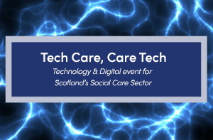 Scottish Care: Tech Care, Care Tech