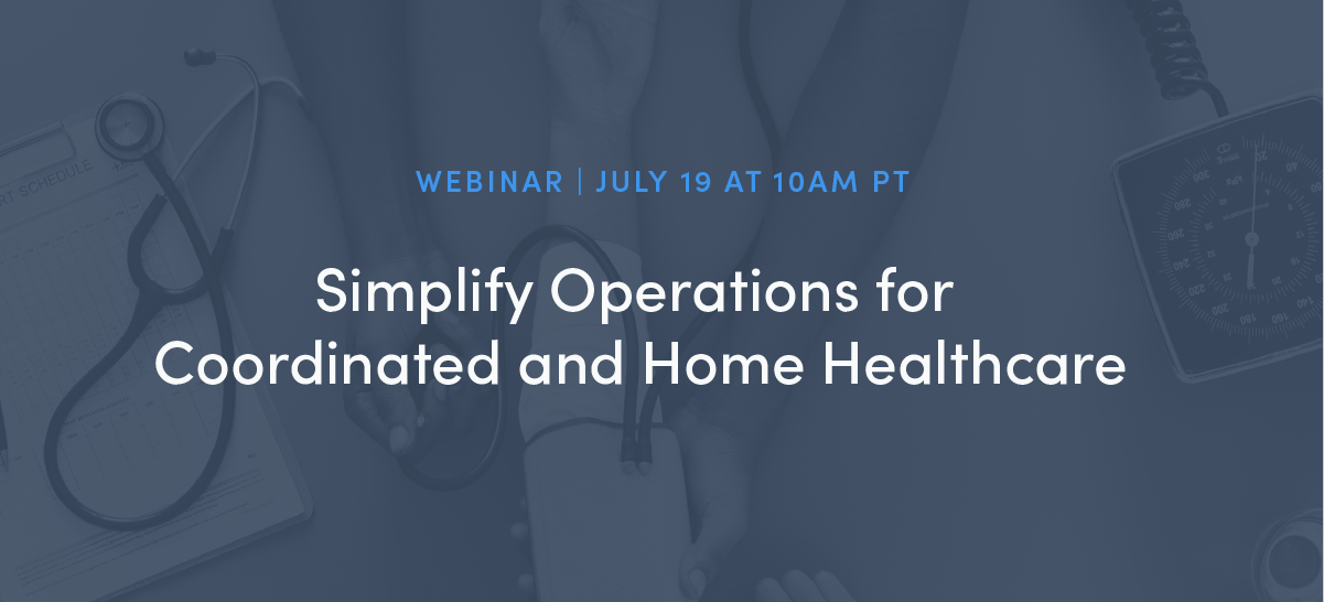 Simplify Operations for Coordinated and Home Healthcare event image