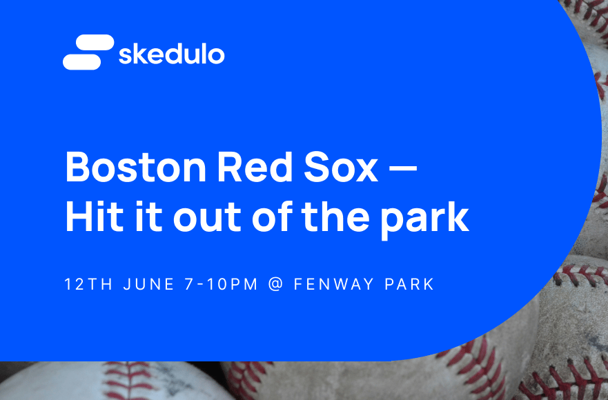 Skedulo Boston Red Sox Game - Hit It Out of the Park!